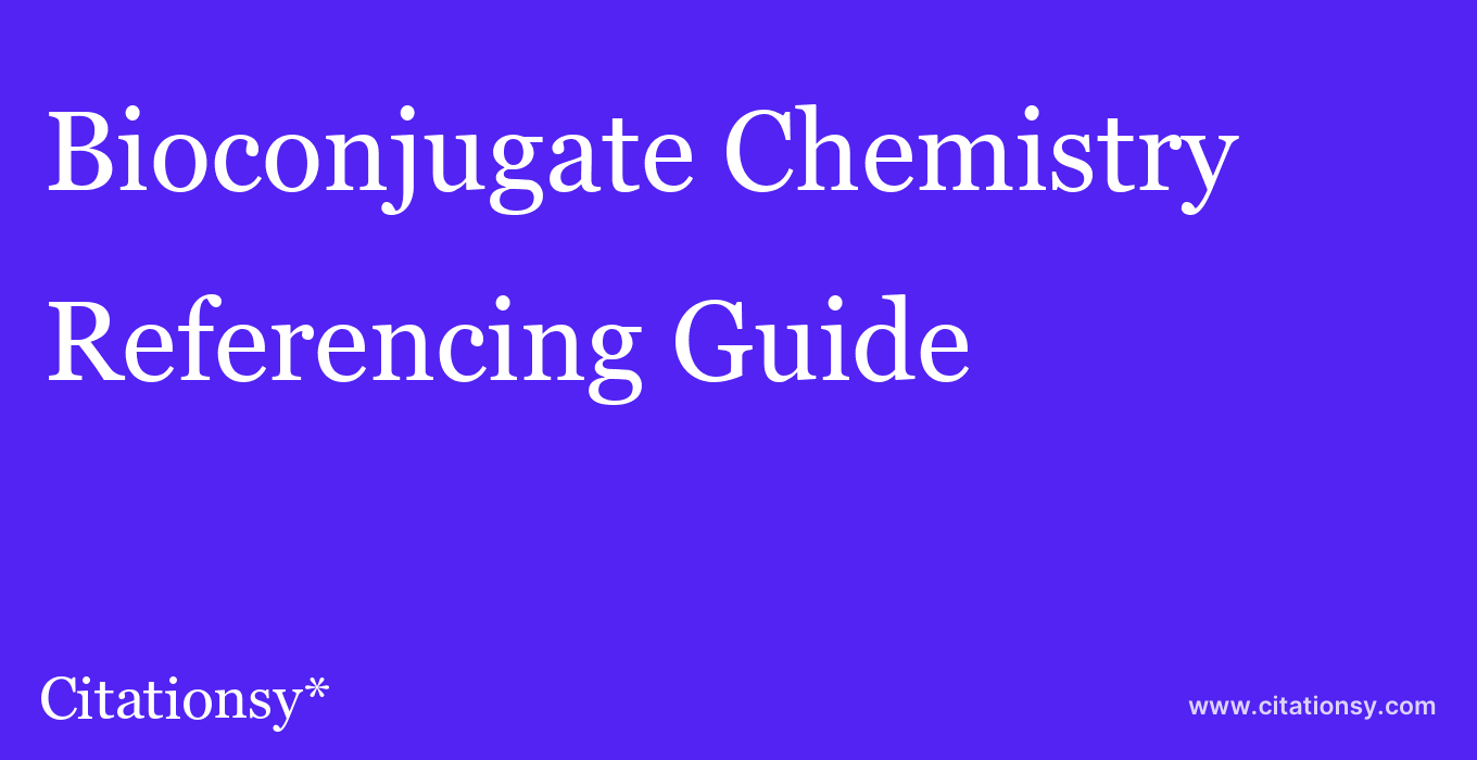 cite Bioconjugate Chemistry  — Referencing Guide